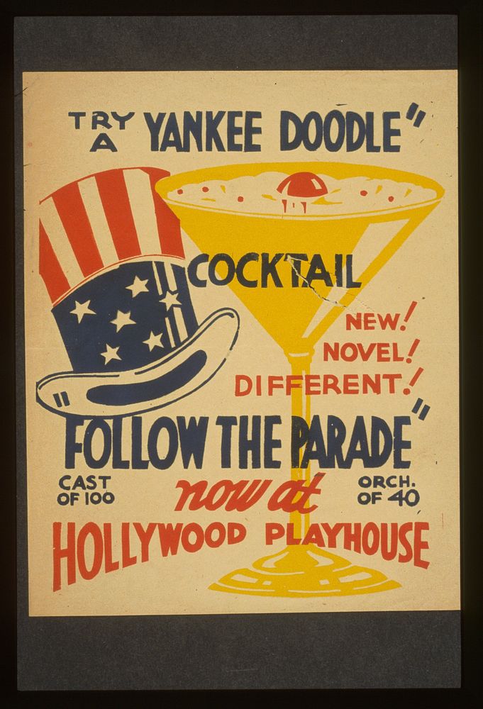 Try a Yankee Doodle cocktail - New! Novel! Different! - "Follow the parade" now at Hollywood Playhouse.