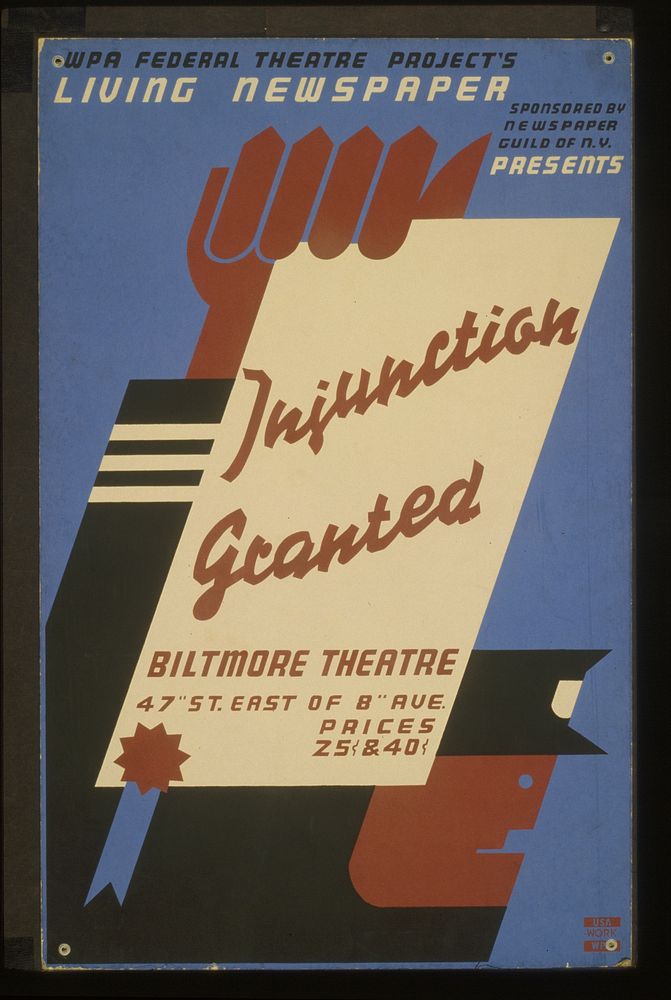 WPA Federal Theatre Project's Living Newspaper, sponsored by Newspaper Guild of N.Y., presents "Injunction granted"