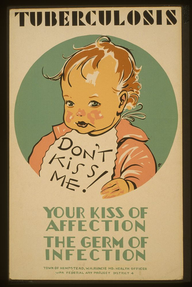 Tuberculosis Don't kiss me! : Your kiss of affection - the germ of infection JD.