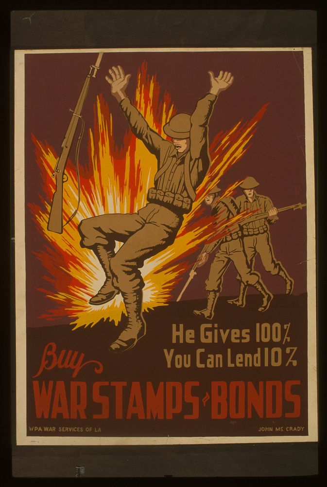 He gives 100%, you can lend 10% Buy war stamps & bonds John McCrady.