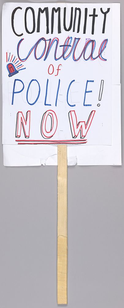 Placard reading "community control of police now" used at Baltimore protests, National Museum of African American History…
