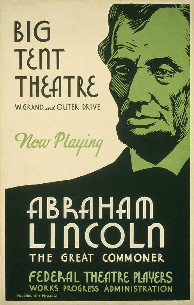 Big Tent Theatre - now playing - Abraham Lincoln, the great commoner (1936) poster by Federal Theatre Project (U.S.).…