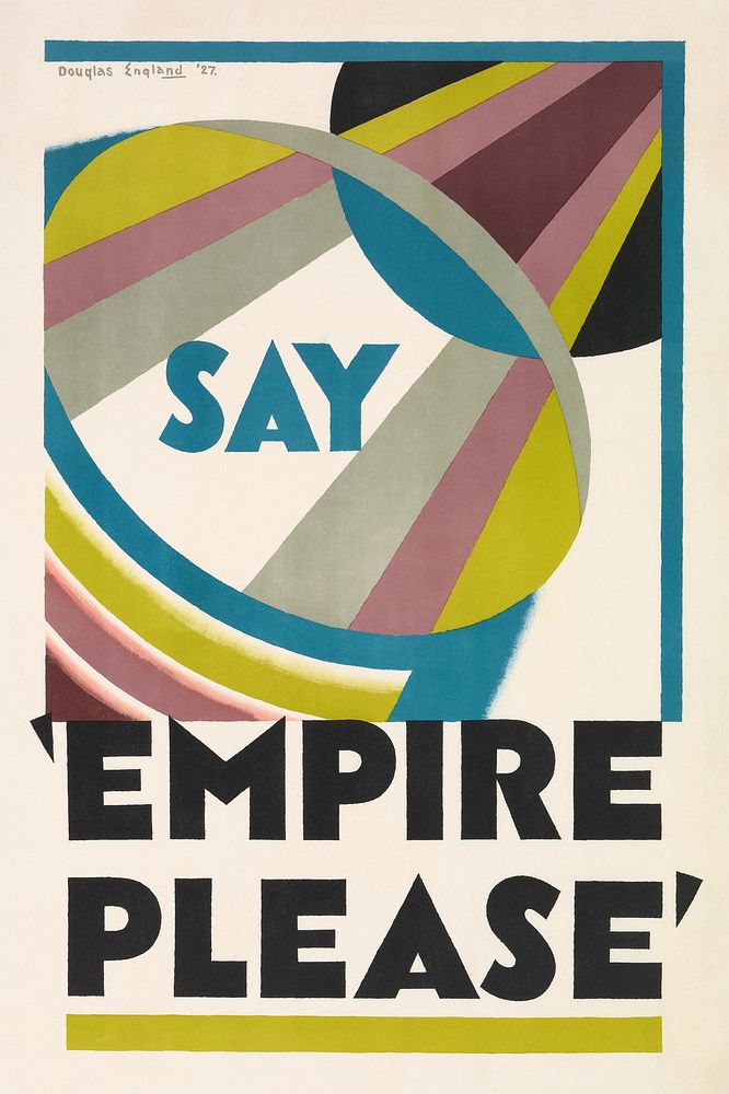 Say "Empire Please" (1927) poster by Douglas England. Original public domain image from The Yale University Art Gallery.…