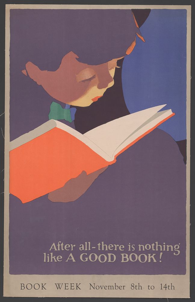 After all - there is nothing like a good book! Book week November 8th to 14th (1920) poster by Jon O Brubaker. Original…