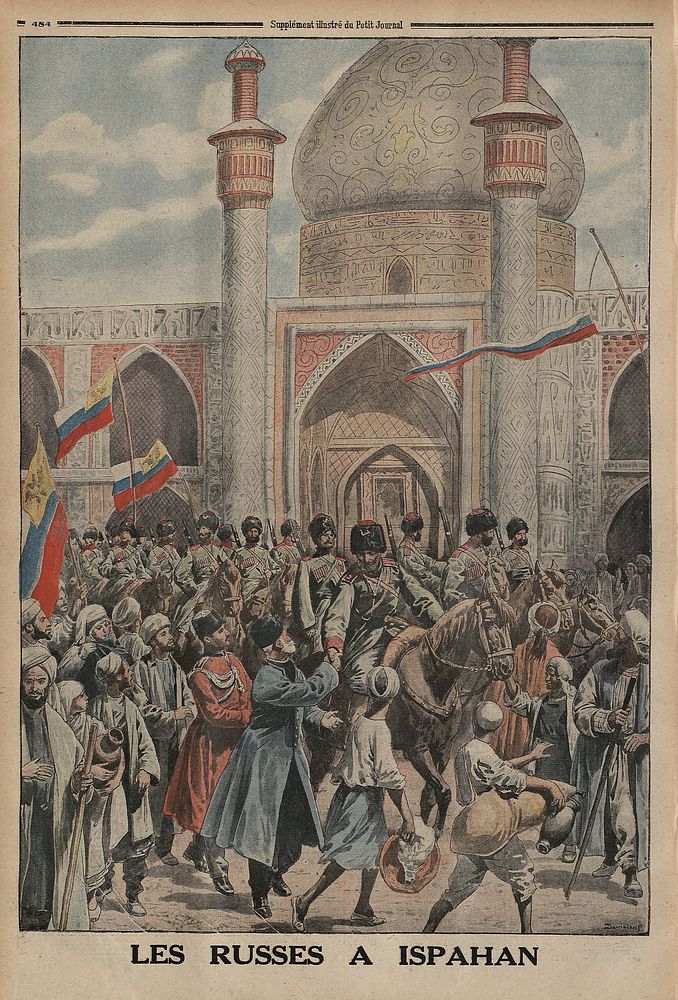 Image is from Le Petit Journal, a French weekly, dated 23 April 1916. Caption reads: "Russians in Ispahan".