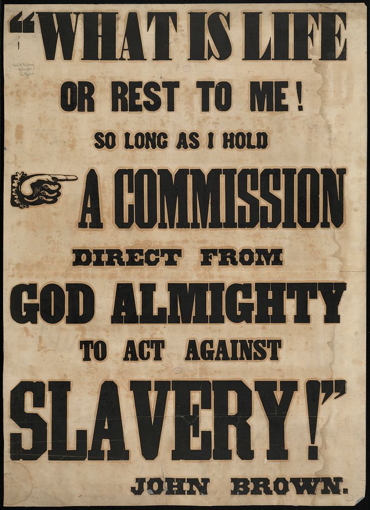             What is life or rest to me so long as I have a commission direct from God Almighty to act against slavery       …