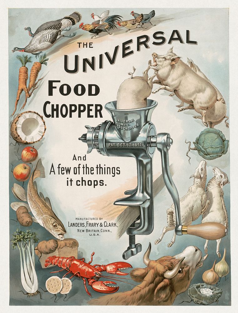 The universal food chopper and a few of the things it chops (1899) created by Forbes Lithograph Manufacturing Company.…