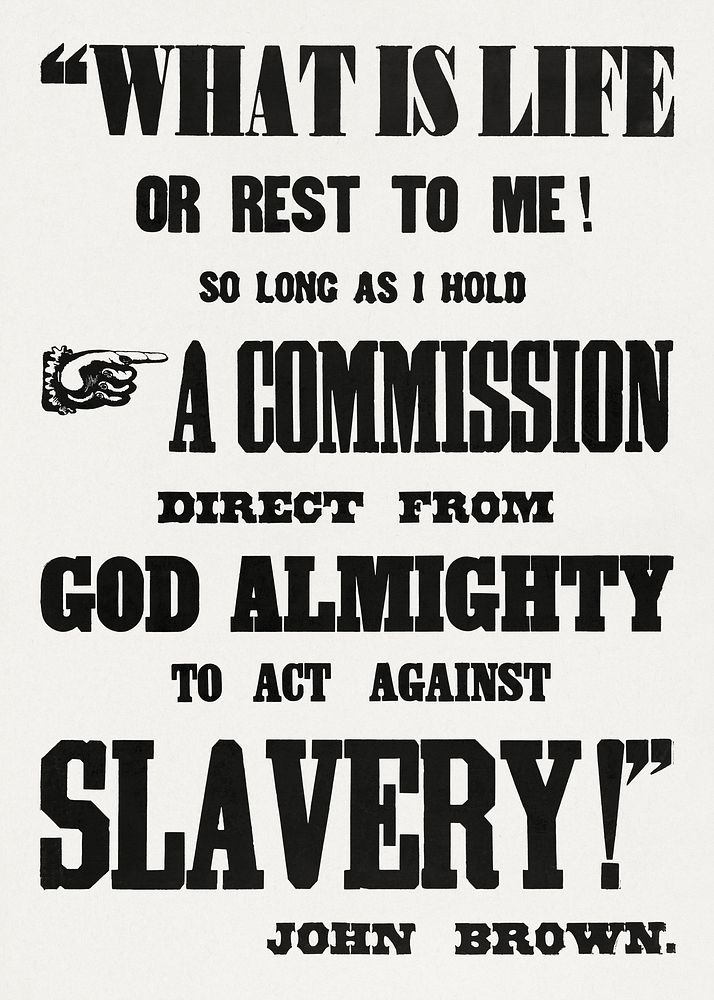 What is life or rest to me so long as I have a commission direct from God Almighty to act against slavery religious poster…