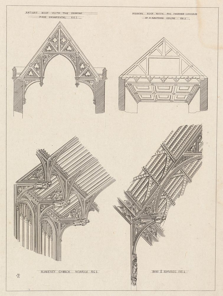 Four Figures: Sketches of Antient (sic) Roof with Framing Made Ornamental, Fig. 1: Modern Roof with the Framing Conceald…