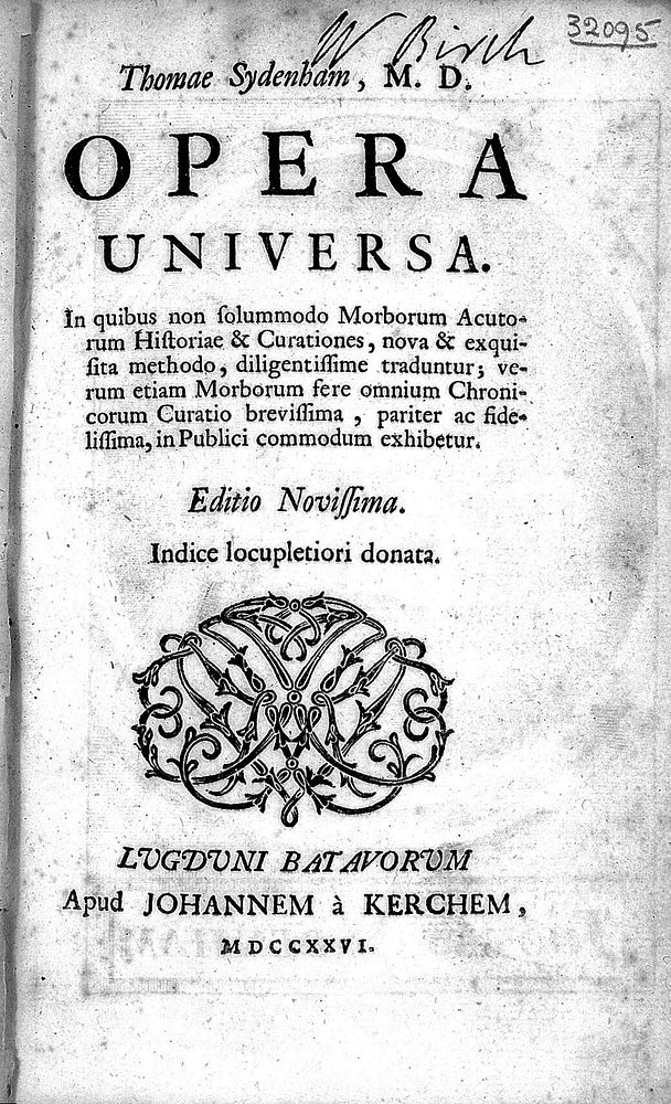 Thomae Sydenham, M.D. Opera universa. In quibus non solummodo morborum acutorum historiae & curationes, nova & exquisita…
