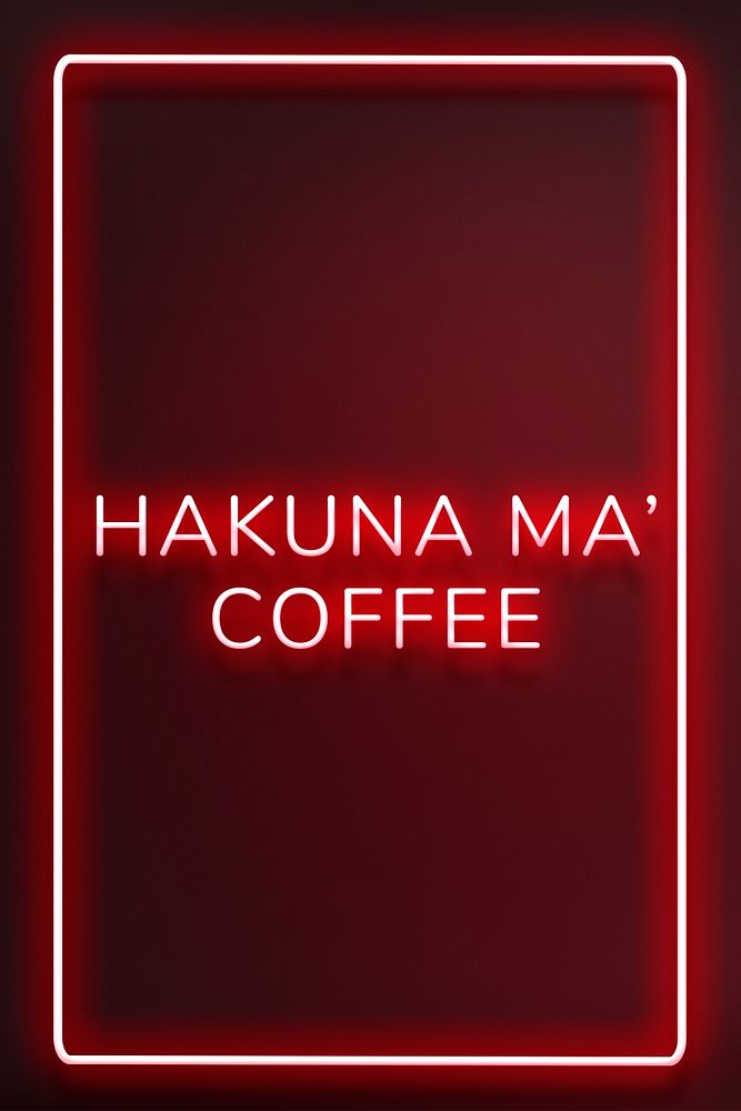 Frame with hakuna ma' coffee neon typography text