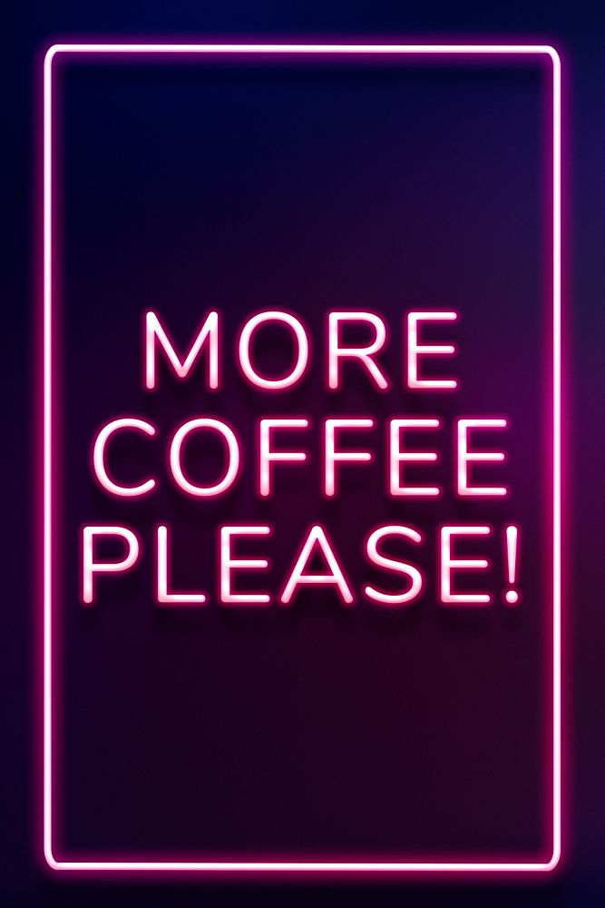 Glowing more coffee please! text frame neon typography