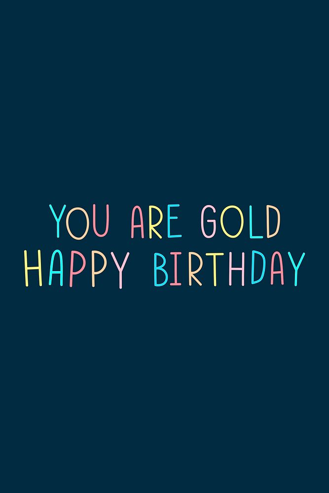 You are gold happy birthday multicolored typography 