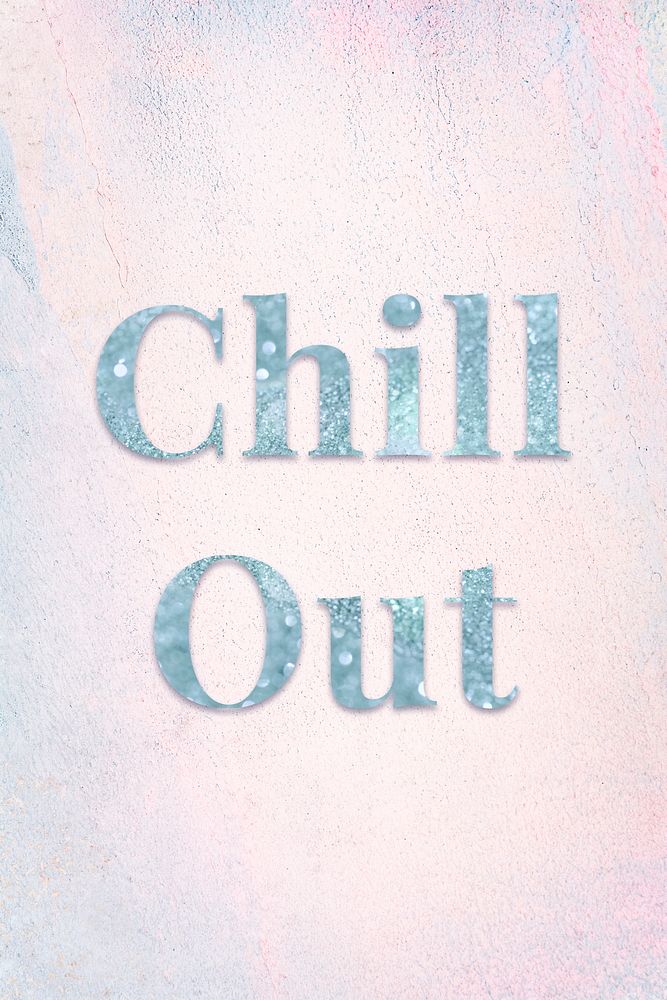 Chill out light blue glitter font on a pastel background