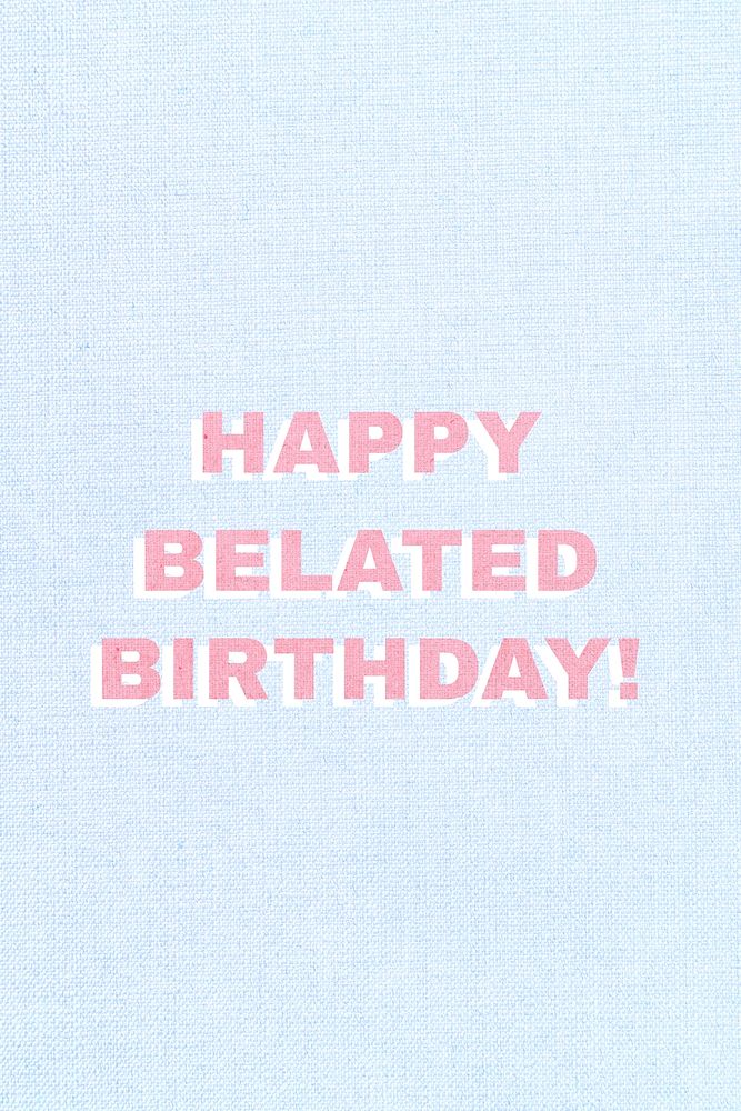 Word happy belated birthday typography
