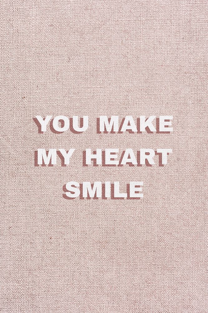 You make my heart smile word typography love message