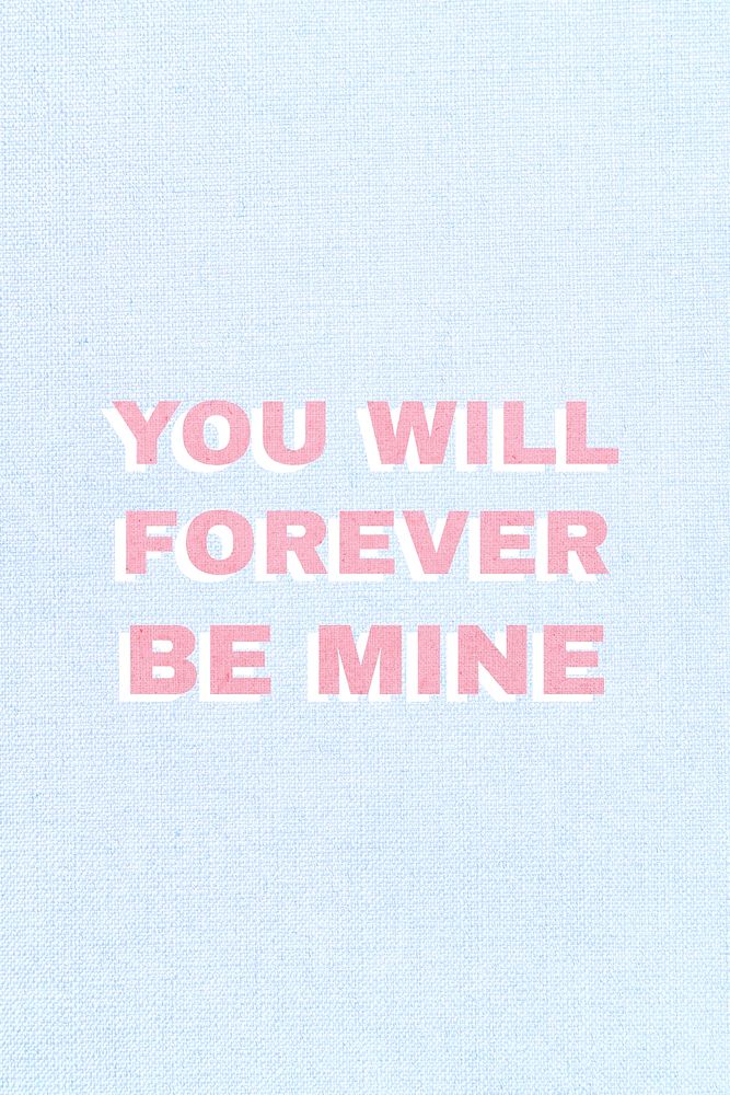 You will forever be mine word typography