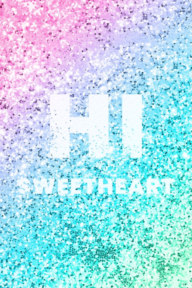 Hi sweetheart typography on a rainbow glitter background