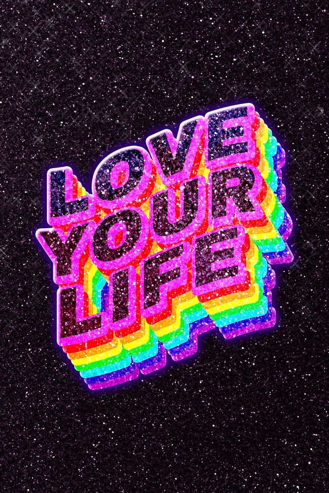 Love your life rainbow lettering