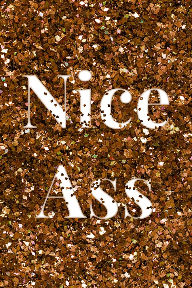Glittery nice ass  text typography word