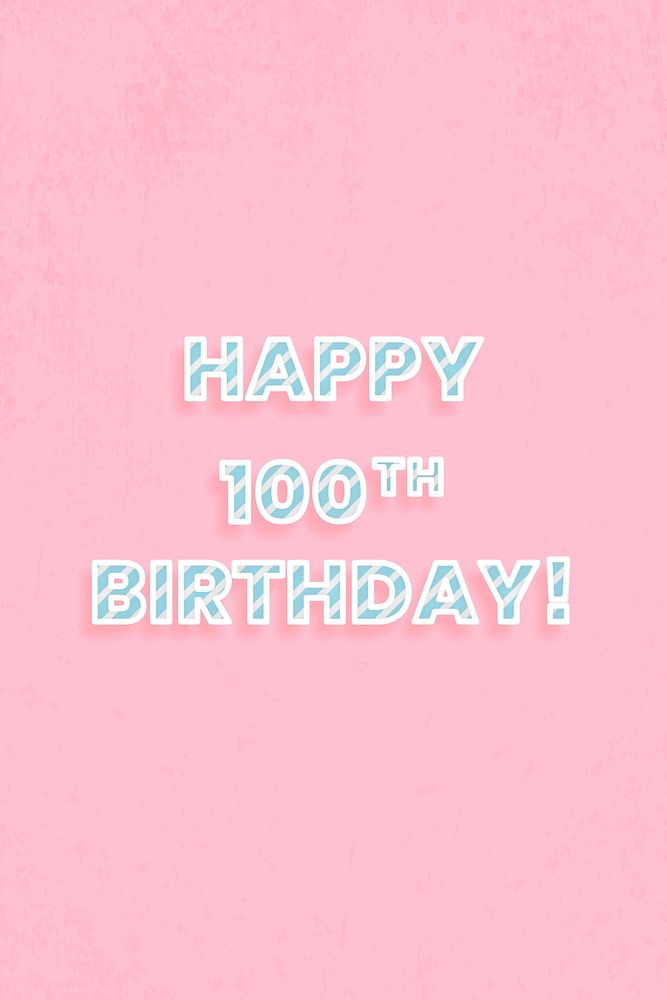 Happy 100th birthday!message diagonal cane pattern font lettering
