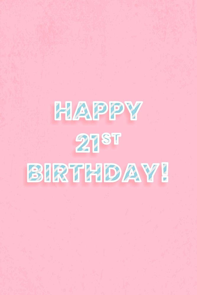 Happy 21st birthday! lettering diagonal stripe font typography