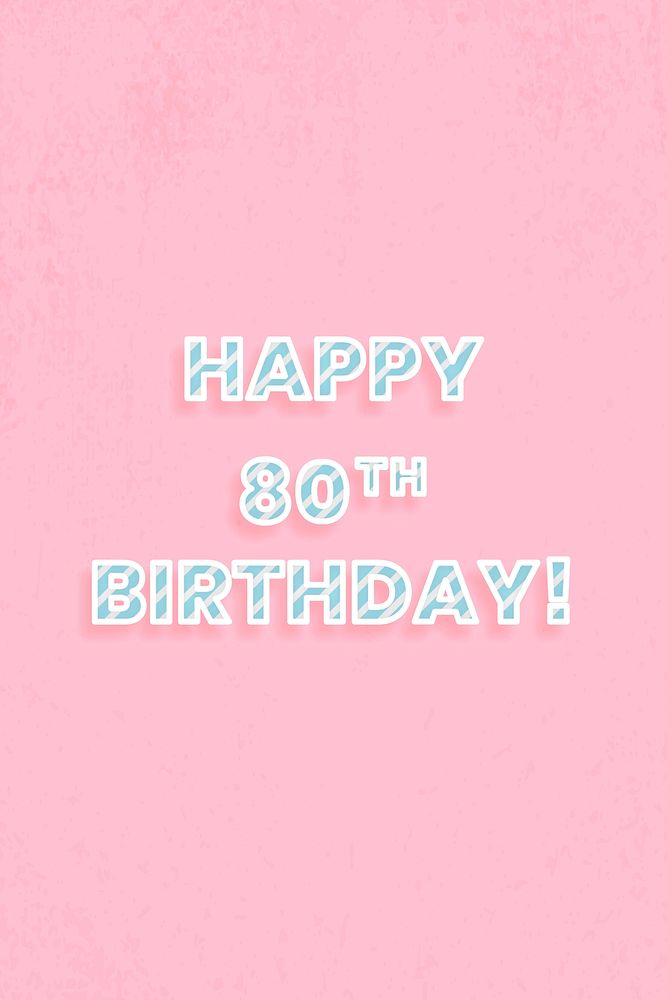 Happy 80th birthday! lettering diagonal stripe font typography