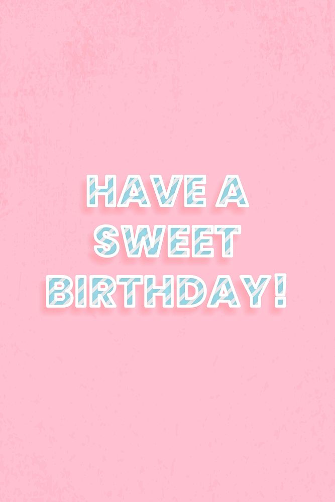 Have a sweet birthday! text diagonal stripe font typography