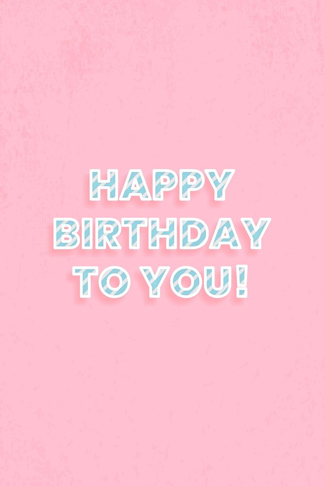 Happy birthday to you! text diagonal stripe font typography