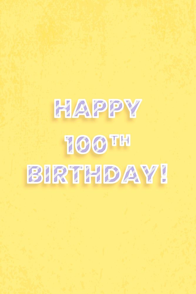 Happy 100th birthday! text diagonal stripe font typography