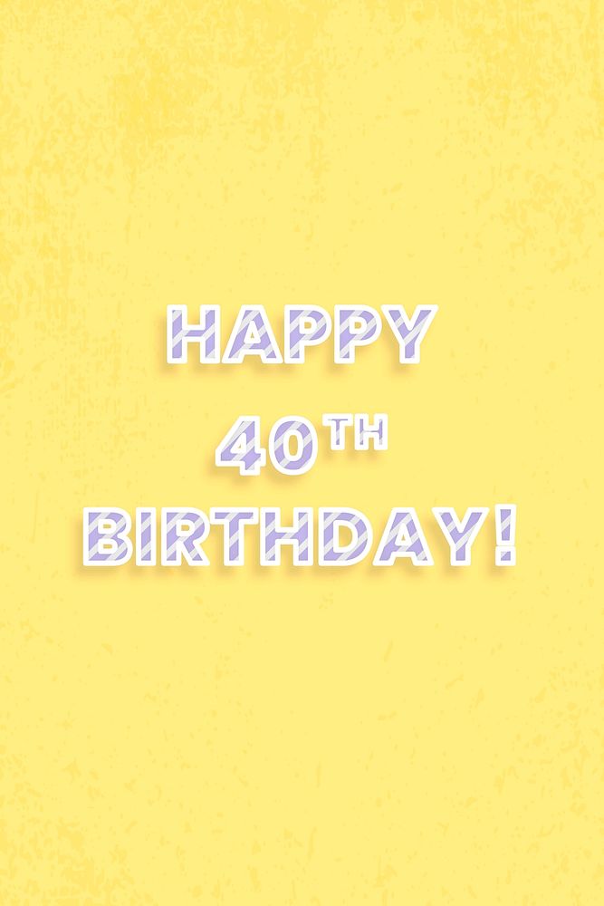 Happy 40th birthday! text diagonal stripe font typography