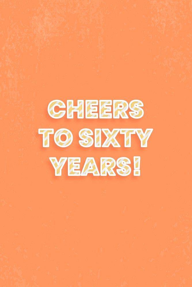 Cheers to sixty years! diagonal cane pattern font lettering typography