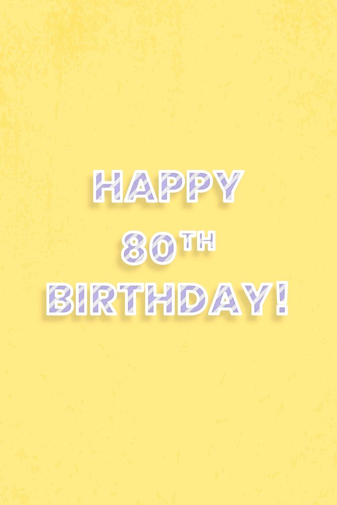 Happy 80th birthday! text message diagonal stripe font typography