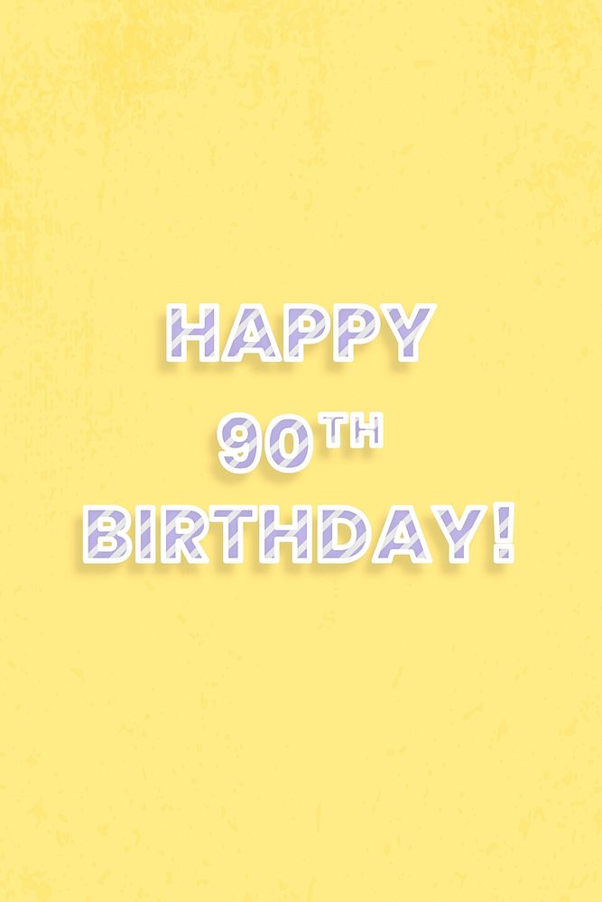 Happy 90th birthday! text message diagonal stripe font typography