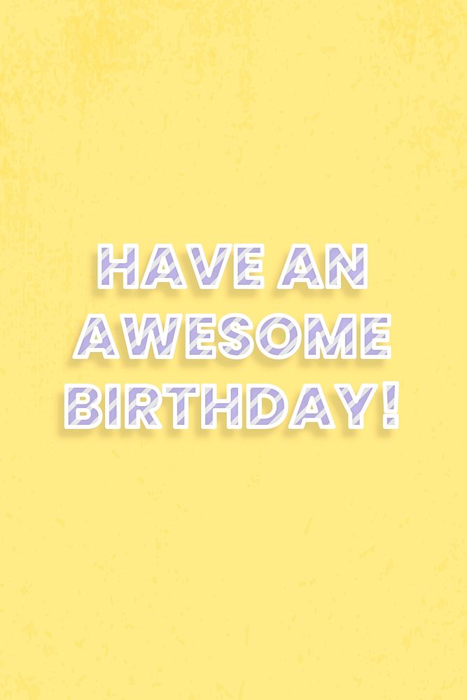 Have an awesome birthday! message diagonal cane pattern font text