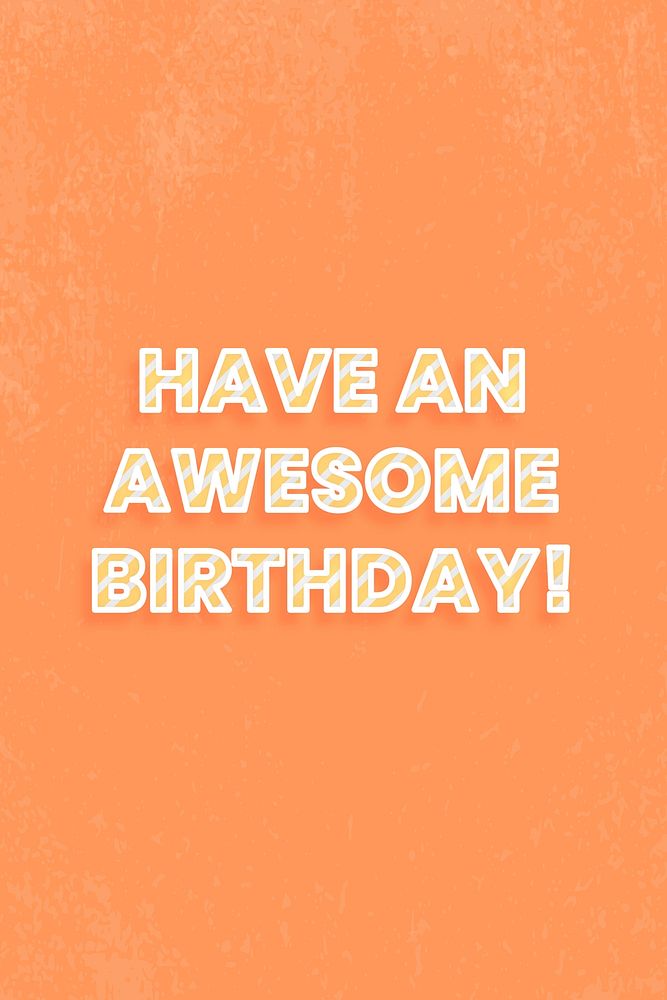Have an awesome birthday! diagonal stripe font typography