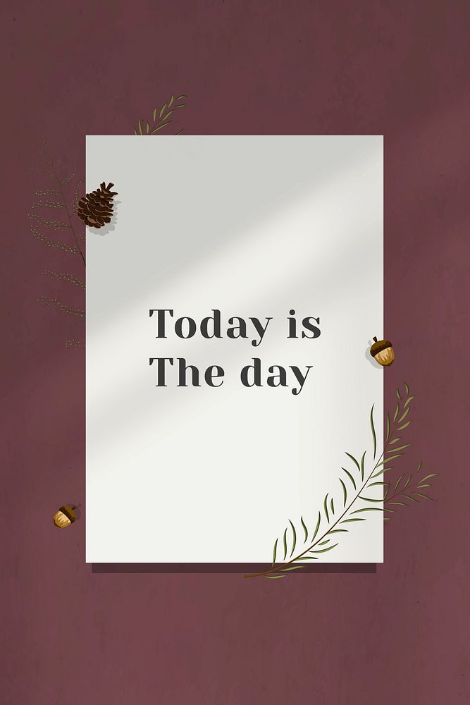 Inspirational quote today is the day on wall