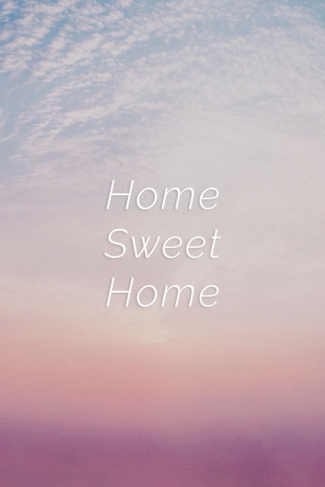 Home sweet home quote on a pastel sky background