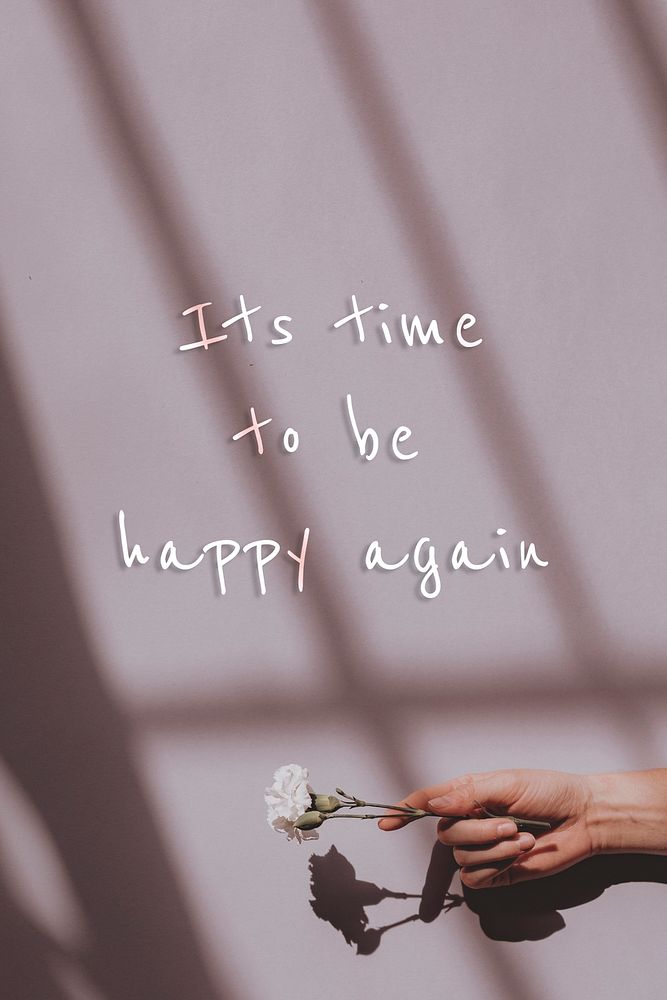 It's time to be happy again quote on a natural light background