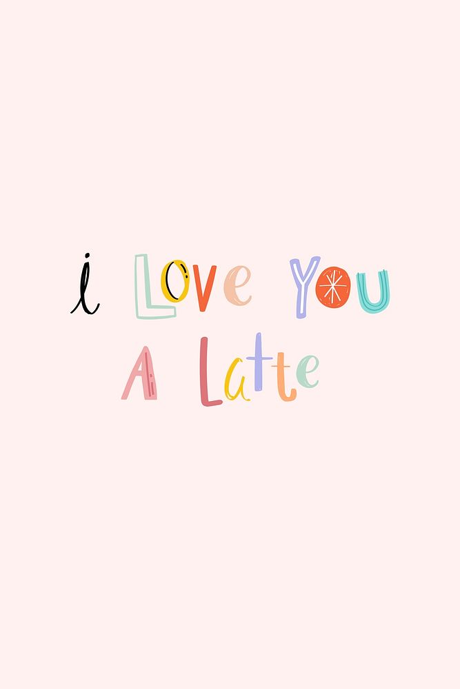 Word art I love you a latte doodle text colorful
