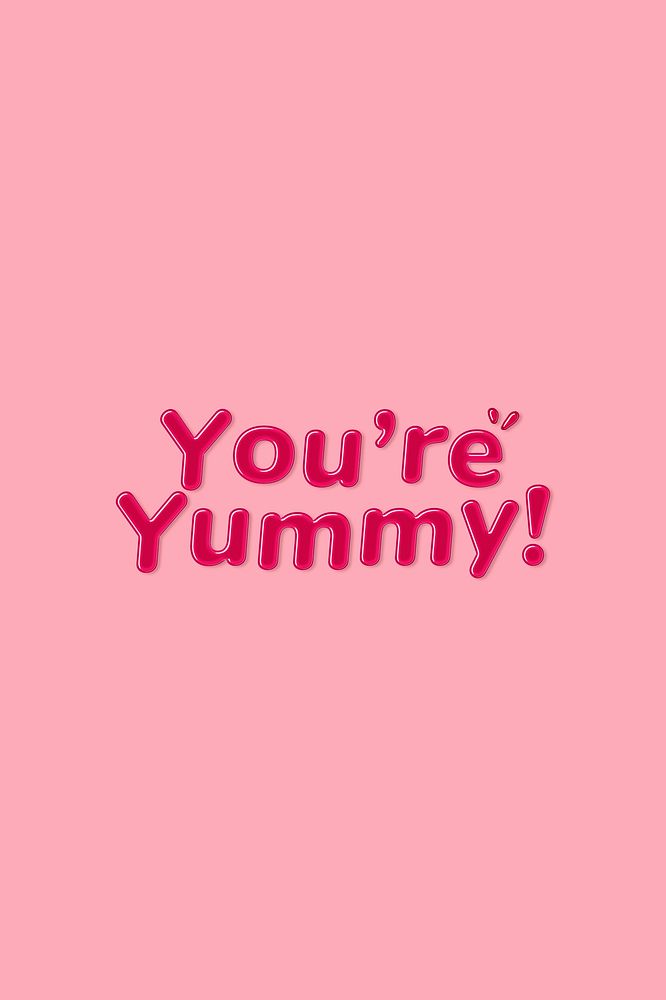 Jelly bold glossy font you' re yummy! word