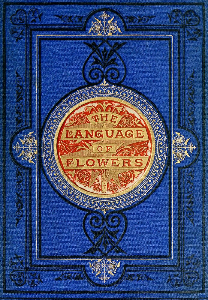 Book Cover of The Language of Flowers, or, Floral Emblems of Thoughts, Feelings, and Sentiments (1896) by Robert Tyas.…