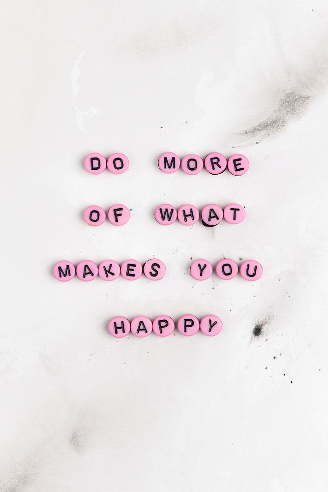 Do more of what makes you  happy motivational message 