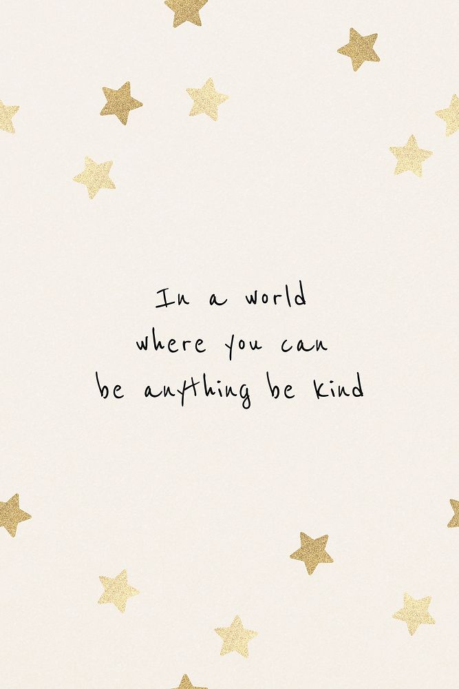 In a world where you can be anything, be kind inspirational motivational positive quote