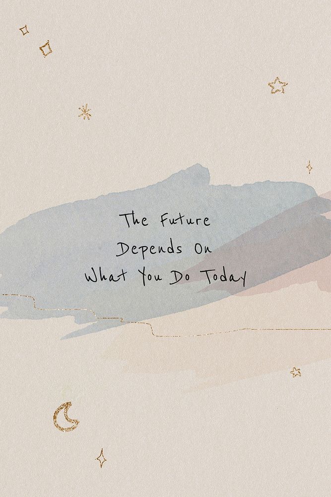 The future depends on what you do today inspirational career quote