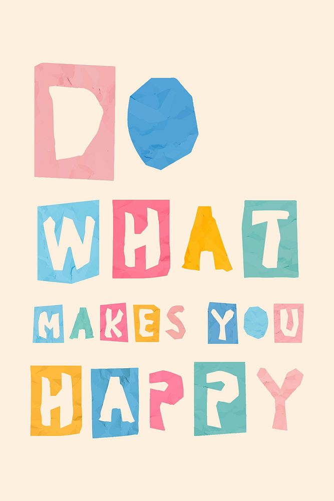 Positive message paper cutout DO WHAT MAKES YOU HAPPY vector font typography