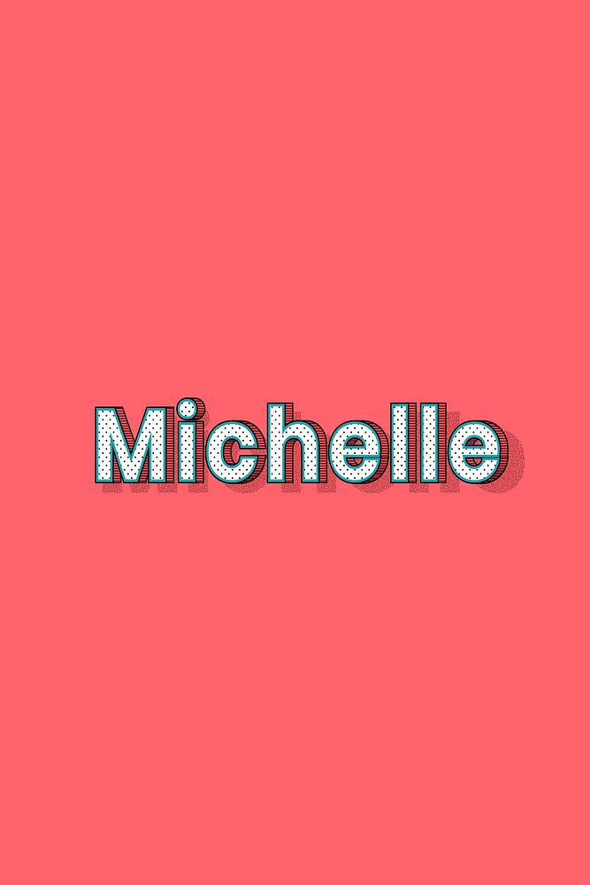 Michelle vector halftone word typography | Free Photo - rawpixel