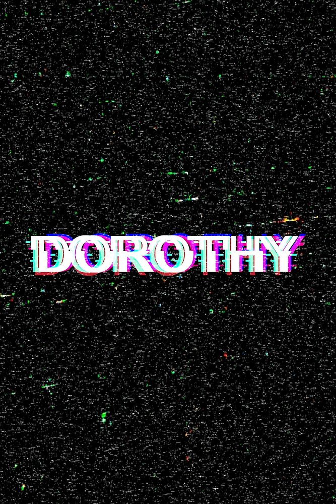 Dorothy female name typography glitch effect