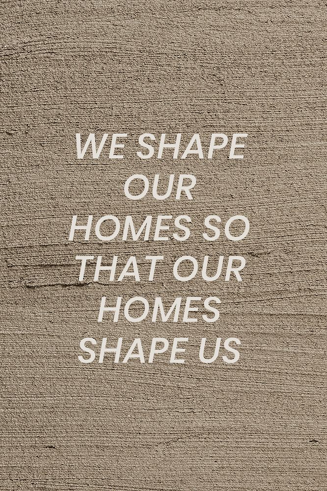 Brown textured poster template psd with we shape our homes so that our homes shape us text