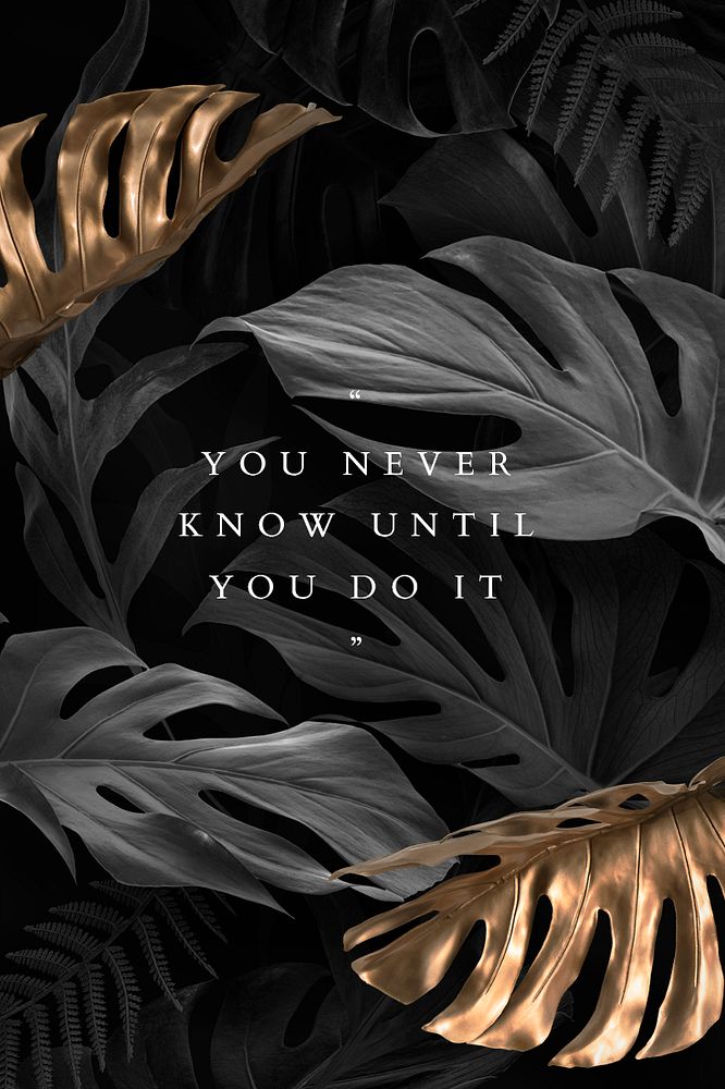 You never know until you do it on gold and black leaves template